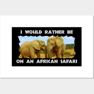 I Would Rather Be On An African Safari Blue Sky Elephants Posters and Art